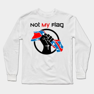 Not My Flag Anti Racist Long Sleeve T-Shirt